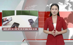 Nhiều quốc gia cấm trẻ em sử dụng mạng xã hội | Nhìn ra thế giới | 19/11/2025