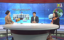 Phân cấp, phân quyền: Bước ngoặt kiến tạo trong quản trị quốc gia | Góc nhìn Hà Nội | 21/11/2025