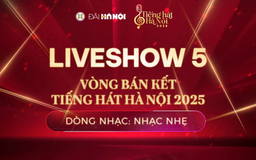 Liveshow 5 - Vòng bán kết Tiếng hát Hà Nội 2025