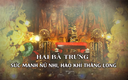 Hai Bà Trưng - sức mạnh nữ nhi, hào khí Thăng Long | Danh nhân Thăng Long - Hà Nội | 23/11/2025