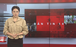 Bản tin 141 | 23/11/2025