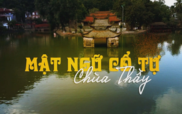 Mật ngữ cổ tự Chùa Thầy | Di sản kể chuyện | 02/11/2025