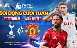 Sôi động cuối tuần: Tottenham đón Manchester United