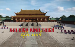 Khi điện Kính Thiên hồi sinh | Di sản kể chuyện | 14/12/2025