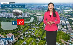 Dự báo thời tiết tối | 27/06/2025