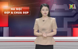 Hà Nội đẹp và chưa đẹp | 01/07/2025