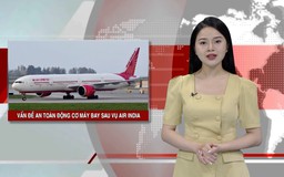 Ấn Độ yêu cầu kiểm tra an toàn động cơ máy bay sau vụ Air India | Nhìn ra thế giới | 16/07/2025