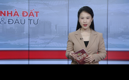 Bản tin Nhà đất và Đầu tư | 21/07/2025