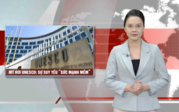 Mỹ rời UNESCO: Sự suy yếu ‘sức mạnh mềm’ | Nhìn ra thế giới | 25/07/2025