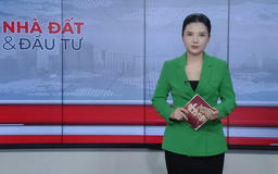 Bản tin Nhà đất và đầu tư | 27/07/2025