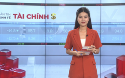 Bản tin Kinh tế Tài chính | 27/07/2025