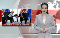 Thỏa thuận Mỹ - EU: Ai hưởng lợi, ai chịu thiệt? | Nhìn ra thế giới | 28/07/2025