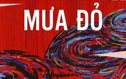 Tiểu thuyết ‘Mưa đỏ’ (phần cuối) - Chu Lai