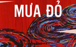 Tiểu thuyết ‘Mưa đỏ’ (phần 16) - Chu Lai