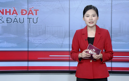 Bản tin Nhà đất và đầu tư | 27/09/2025