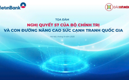 Toạ đàm 'Nghị quyết 57 của Bộ Chính trị và con đường nâng cao sức cạnh tranh quốc gia'