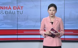 Bản tin Nhà đất và đầu tư | 15/01/2026