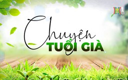 Người cao tuổi nên sử dụng lương hưu thế nào? | Chuyện tuổi già | 18/01/2026
