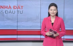 Bản tin Nhà đất và đầu tư | 18/01/2026