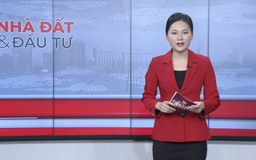 Bản tin Nhà đất và đầu tư | 20/01/2026