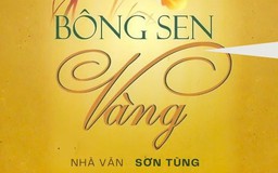 Tiểu thuyết 'Bông sen vàng' (phần 13) - Sơn Tùng