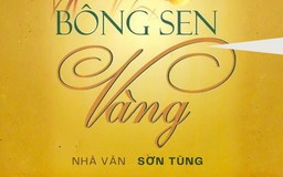 Tiểu thuyết 'Bông sen vàng' (phần 15) - Sơn Tùng
