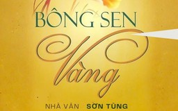 Tiểu thuyết 'Bông sen vàng' (phần 18) - Sơn Tùng