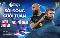 Sôi động cuối tuần: Man United vs Fullham
