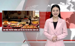 Ẩm thực truyền thống lan toả giá trị văn hoá toàn cầu | Nhìn ra thế giới | 20/02/2026