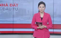 Bản tin Nhà đất và đầu tư | 24/02/2026