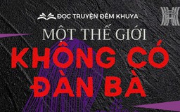 Tiểu thuyết 'Một thế giới không có đàn bà' (phần 25) - Bùi Anh Tấn