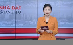 Bản tin Nhà đất và đầu tư | 08/02/2026