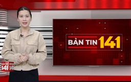 Bản tin 141 | 17/03/2026