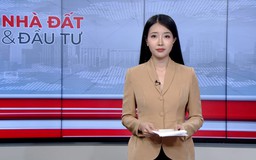 Bản tin Nhà đất và đầu tư | 27/03/2026