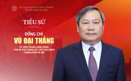 Tóm tắt tiểu sử Chủ tịch UBND thành phố Hà Nội Vũ Đại Thắng