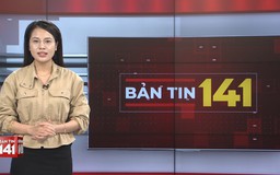 Bản tin 141 | 28/03/2026