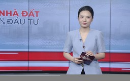 Bản tin Nhà đất và đầu tư | 06/3/2026