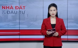 Bản tin Nhà đất và đầu tư | 09/03/2026
