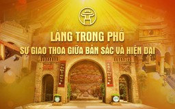 Chương trình thời sự đặc biệt: Làng trong phố - sự giao thoa giữa bản sắc và hiện đại