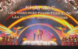Khai mạc Liên hoan Phát thanh toàn quốc lần thứ XVII