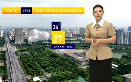 Dự báo thời tiết sáng | 15/04/2026