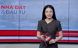 Bản tin Nhà đất và đầu tư | 18/04/2026