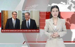 Bê bối Peter Mandelson làm rung chuyển chính trường Anh | Nhìn ra thế giới | 20/04/2026