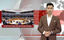 Thế khó của EU trong chính sách đối ngoại với Israel | Nhìn ra thế giới | 27/04/2026