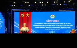 Tuyên dương 101 Chủ tịch Công đoàn cơ sở xuất sắc tiêu biểu
