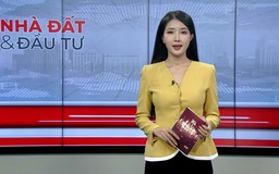 Bản tin Nhà đất và đầu tư | 28/04/2026