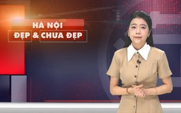 Hà Nội đẹp và chưa đẹp | 10/05/2026
