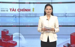 Bản tin Kinh tế Tài chính | 10/05/2026