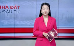 Bản tin Nhà đất và đầu tư | 18/03/2026