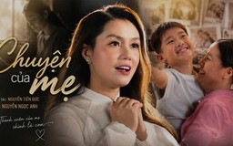 Ca sĩ Nguyễn Ngọc Anh ra mắt MV ngợi ca tình mẫu tử